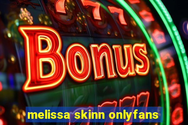 melissa skinn onlyfans